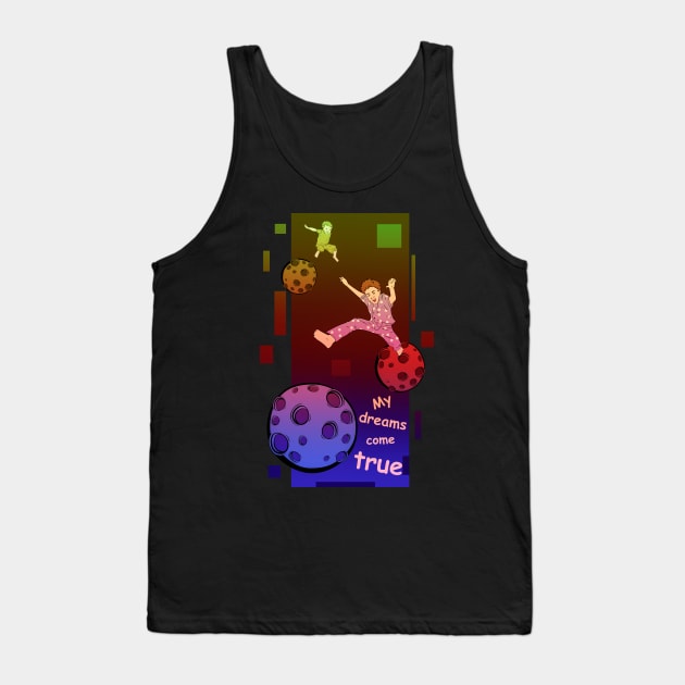 My dreams come true Tank Top by vanpaul54